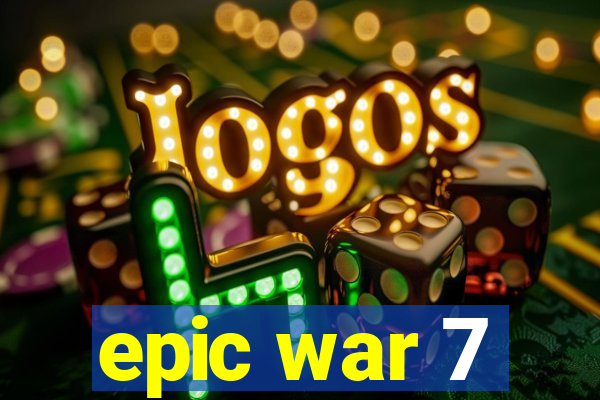 epic war 7